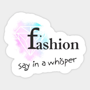 fashion say in a whisper Sticker